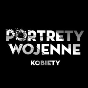 Portrety Wojenne: Kobiety